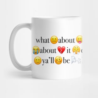 what about it literally what about it Mug